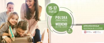 Grafika dot. akcji:
„POLSKA ZOBACZ WIĘCEJ – WEEKEND ZA PÓŁ CENY” 15-17 marca
VI edycja
Rejestracja do 12 lutego!